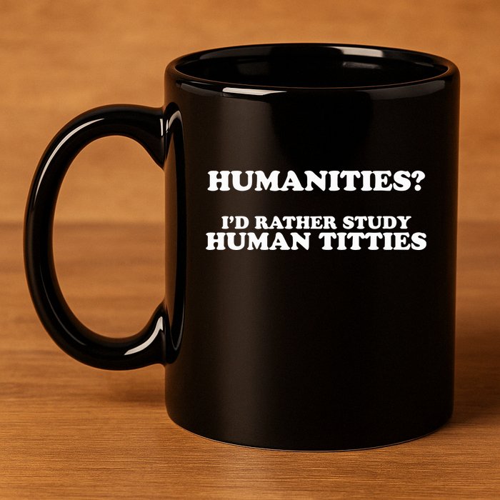Humanities ID Rather Study Human Titties 11oz C Handle Ceramic Mug