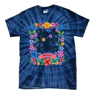 He Is Risen Spring Floral Easter Day Tie-Dye T-Shirt