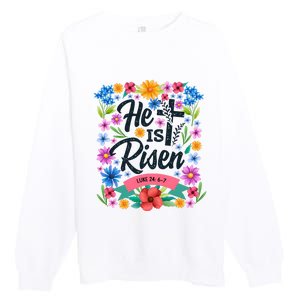 He Is Risen Spring Floral Easter Day Premium Crewneck Sweatshirt