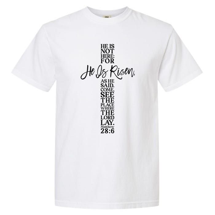 He Is Risen Jesus Cross Scripture Matthew Garment-Dyed Heavyweight T-Shirt