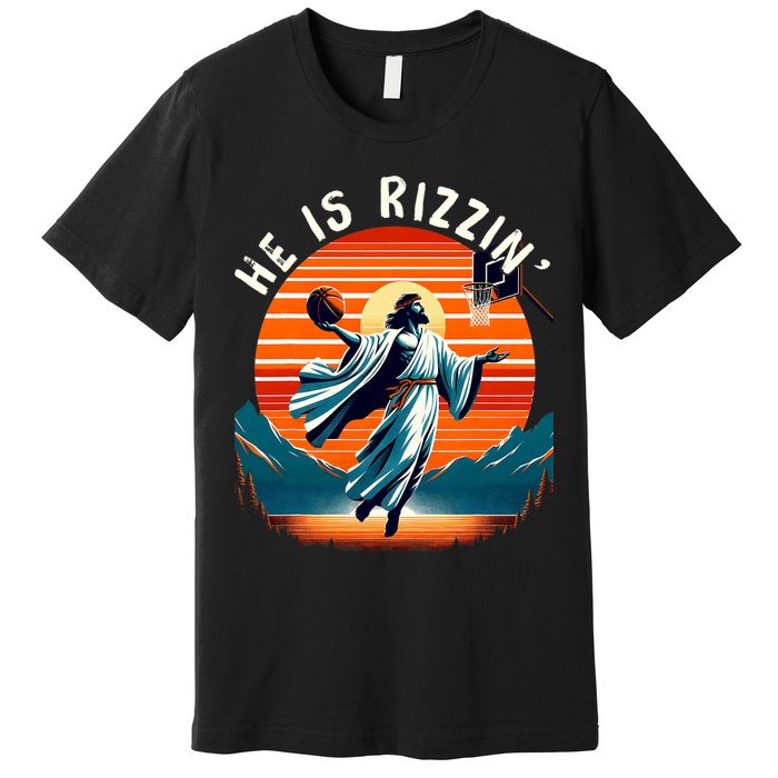 He Is Rizzin Basketball Jesus Retro Easter Christian Trendy Design Premium T-Shirt