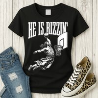 He Is Rizzin Funny Jesus Meme He Is Rizzen Womens T-Shirt