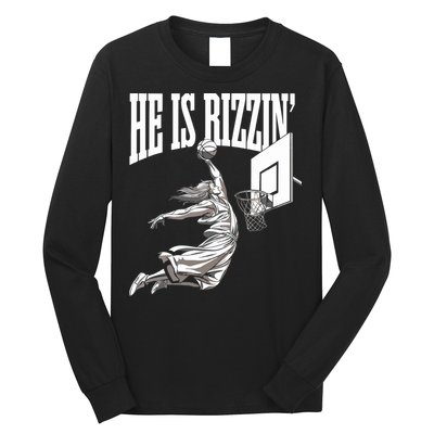 He Is Rizzin Basketball Jesus Dunk Memes Humor Long Sleeve Shirt
