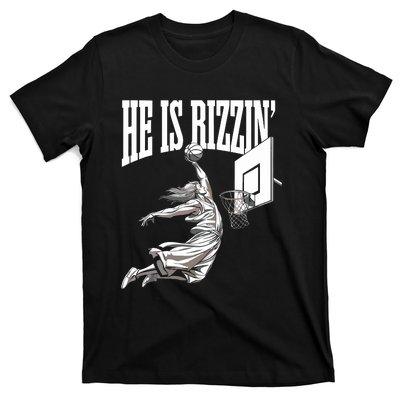 He Is Rizzin Basketball Jesus Dunk Memes Humor T-Shirt