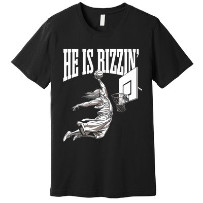 He Is Rizzin Basketball Jesus Dunk Memes Humor Premium T-Shirt