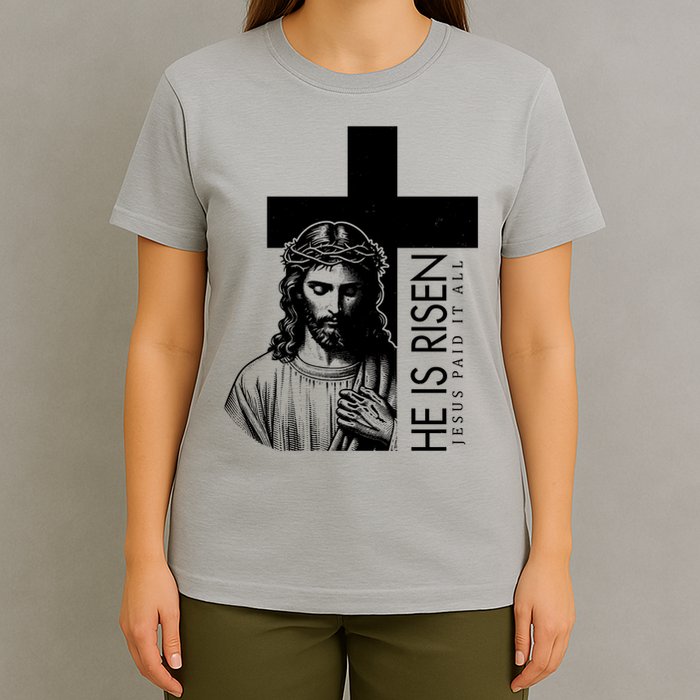 He Is Risen Jesus Paid It All T-Shirt