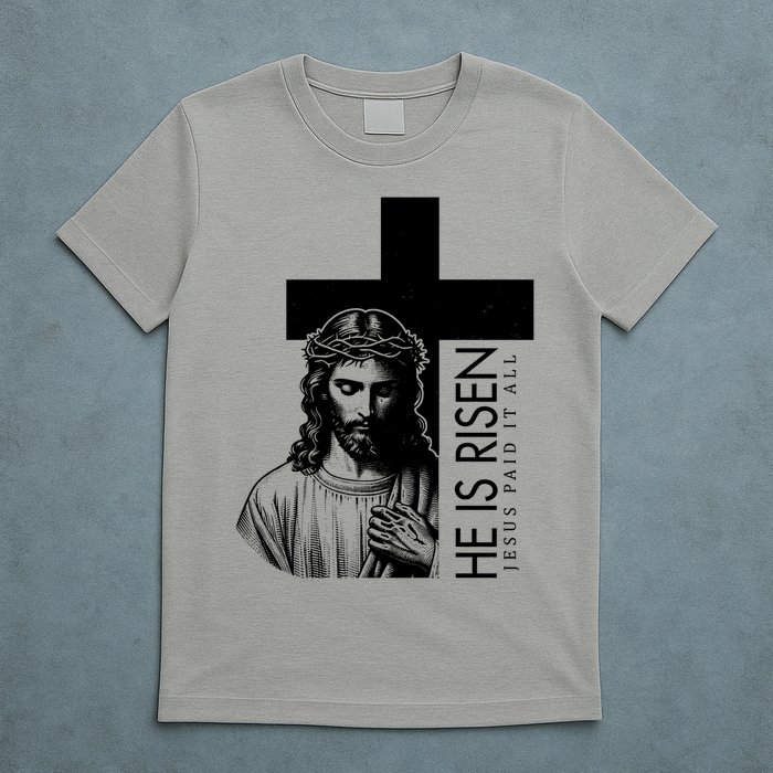 He Is Risen Jesus Paid It All T-Shirt