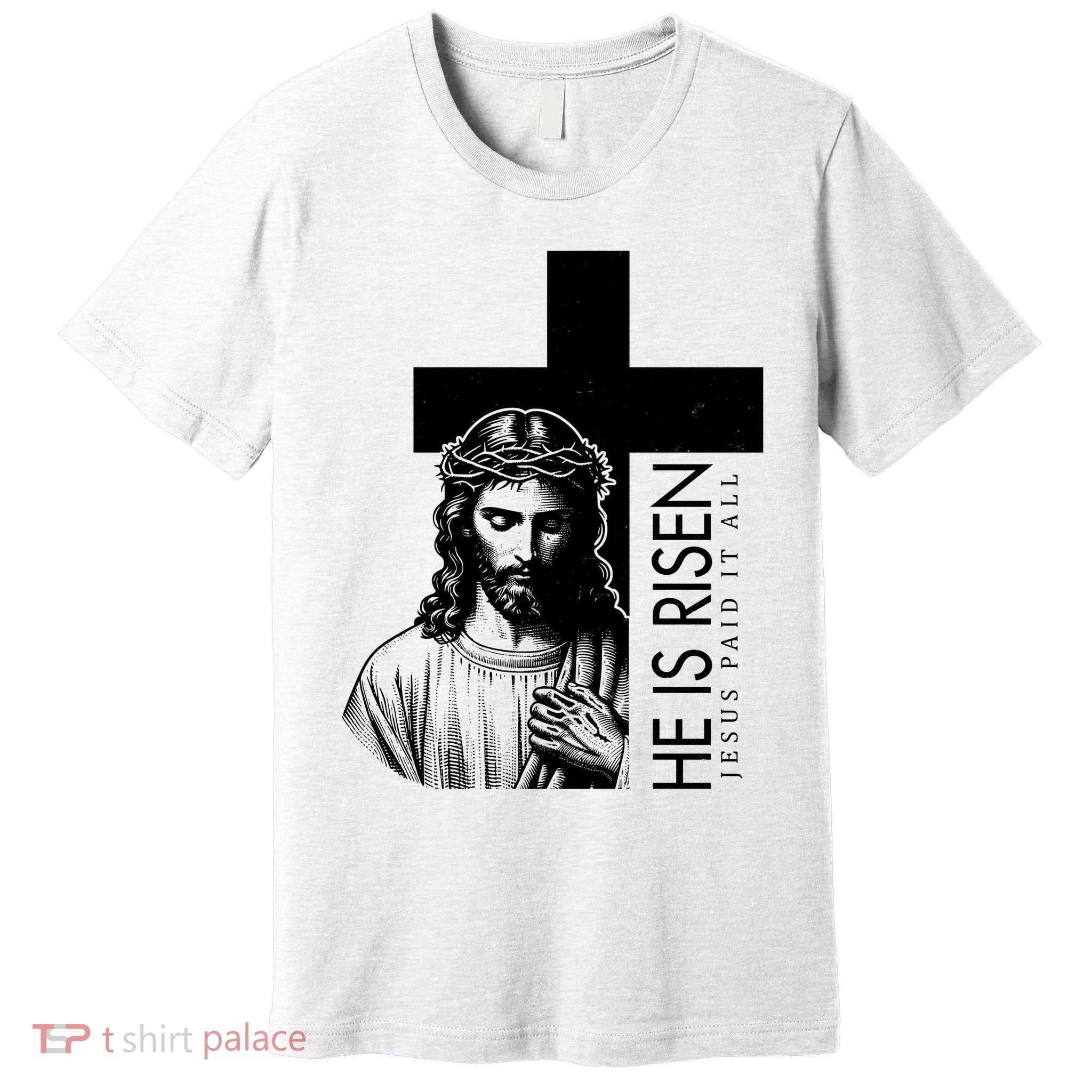 He Is Risen Jesus Paid It All Premium T-Shirt