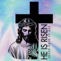 He Is Risen Jesus Paid It All Legacy Tie Dye Trucker Hat