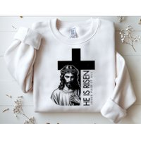 He Is Risen Jesus Paid It All Sweatshirt