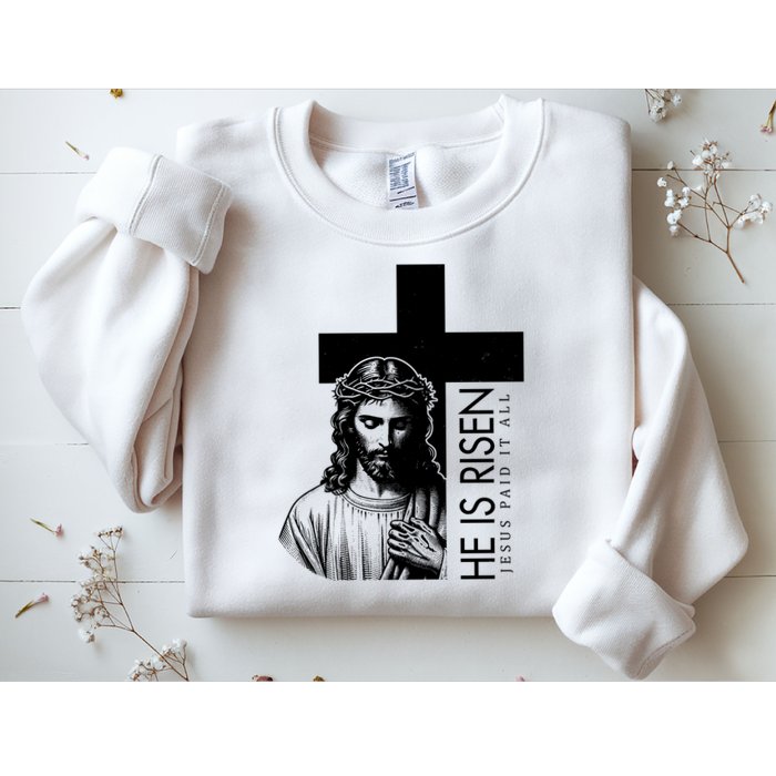 He Is Risen Jesus Paid It All Sweatshirt
