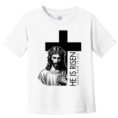 He Is Risen Jesus Paid It All Toddler T-Shirt