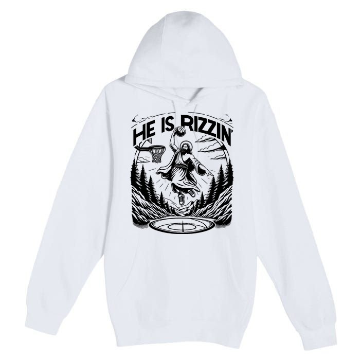 He Is Rizzin Funny Basketball Christian Religious Gift Premium Pullover Hoodie