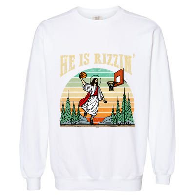 He Is Rizzin Funny Basketball Easter Christian Religious Garment-Dyed Sweatshirt