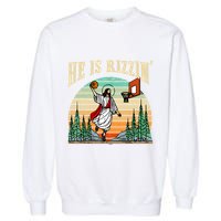 He Is Rizzin Funny Basketball Easter Christian Religious Garment-Dyed Sweatshirt