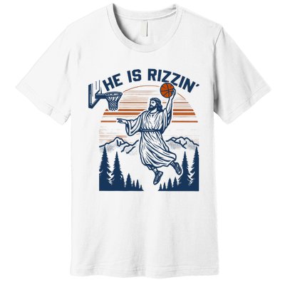 He Is Rizzin Funny Jesus Playing Basketball Premium T-Shirt