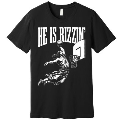 He Is Rizzin Funny Jesus Basketball Meme Premium T-Shirt