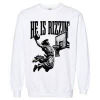 He Is Rizzin Funny Jesus Basketball Garment-Dyed Sweatshirt
