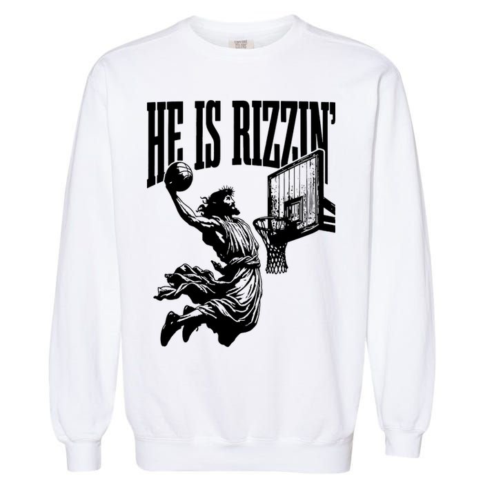 He Is Rizzin Funny Jesus Basketball Garment-Dyed Sweatshirt