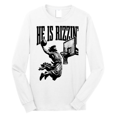 He Is Rizzin Funny Jesus Basketball Long Sleeve Shirt