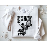 He Is Rizzin Funny Jesus Basketball Sweatshirt