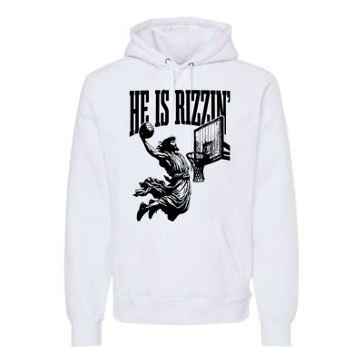 He Is Rizzin Funny Jesus Basketball Premium Hoodie