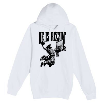 He Is Rizzin Funny Jesus Basketball Premium Pullover Hoodie