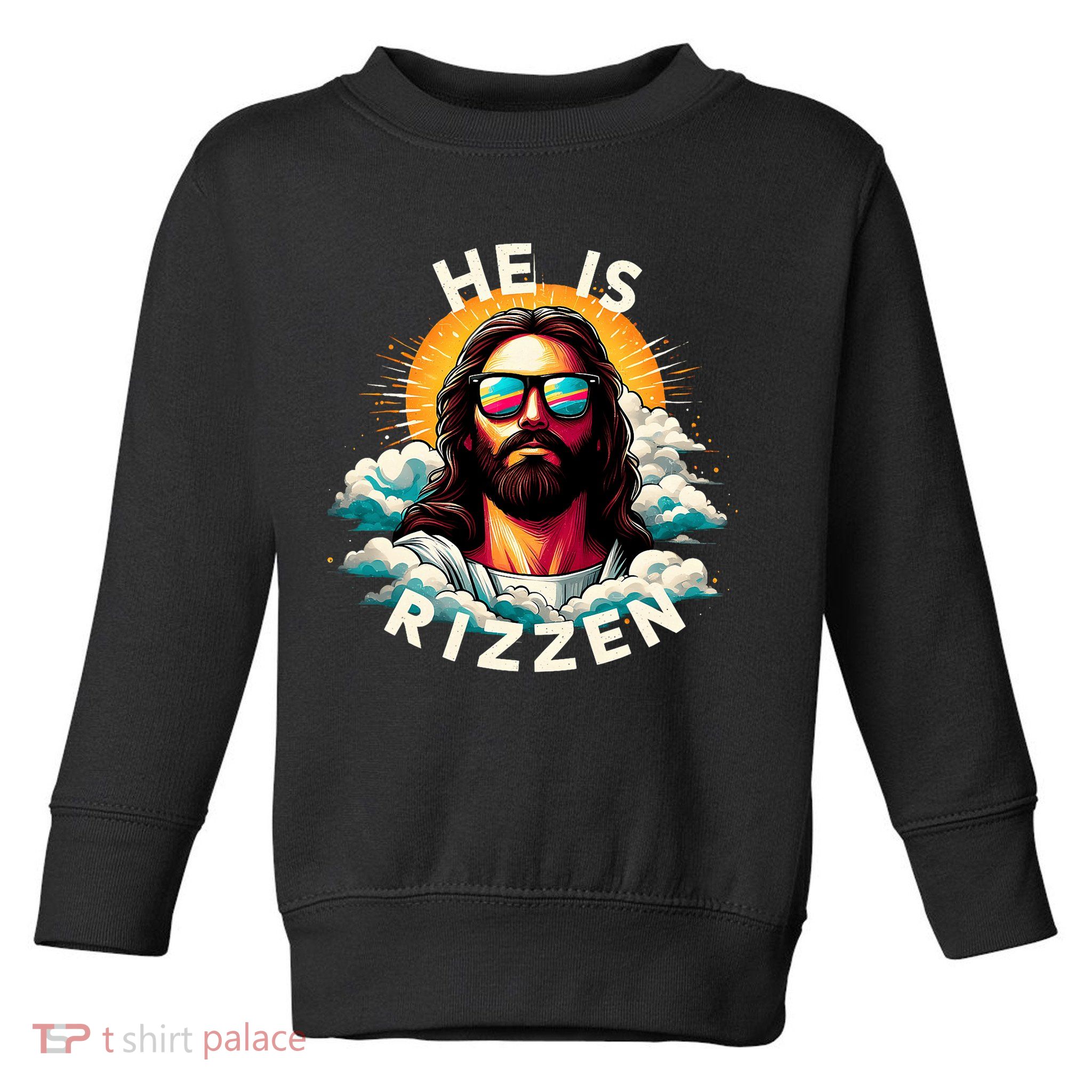 He Is Rizzen Christian Jesus Is Rizzen Christian Religious Toddler Sweatshirt