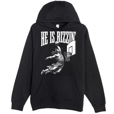 He Is Rizzin Funny Jesus Basketball Meme Premium Pullover Hoodie