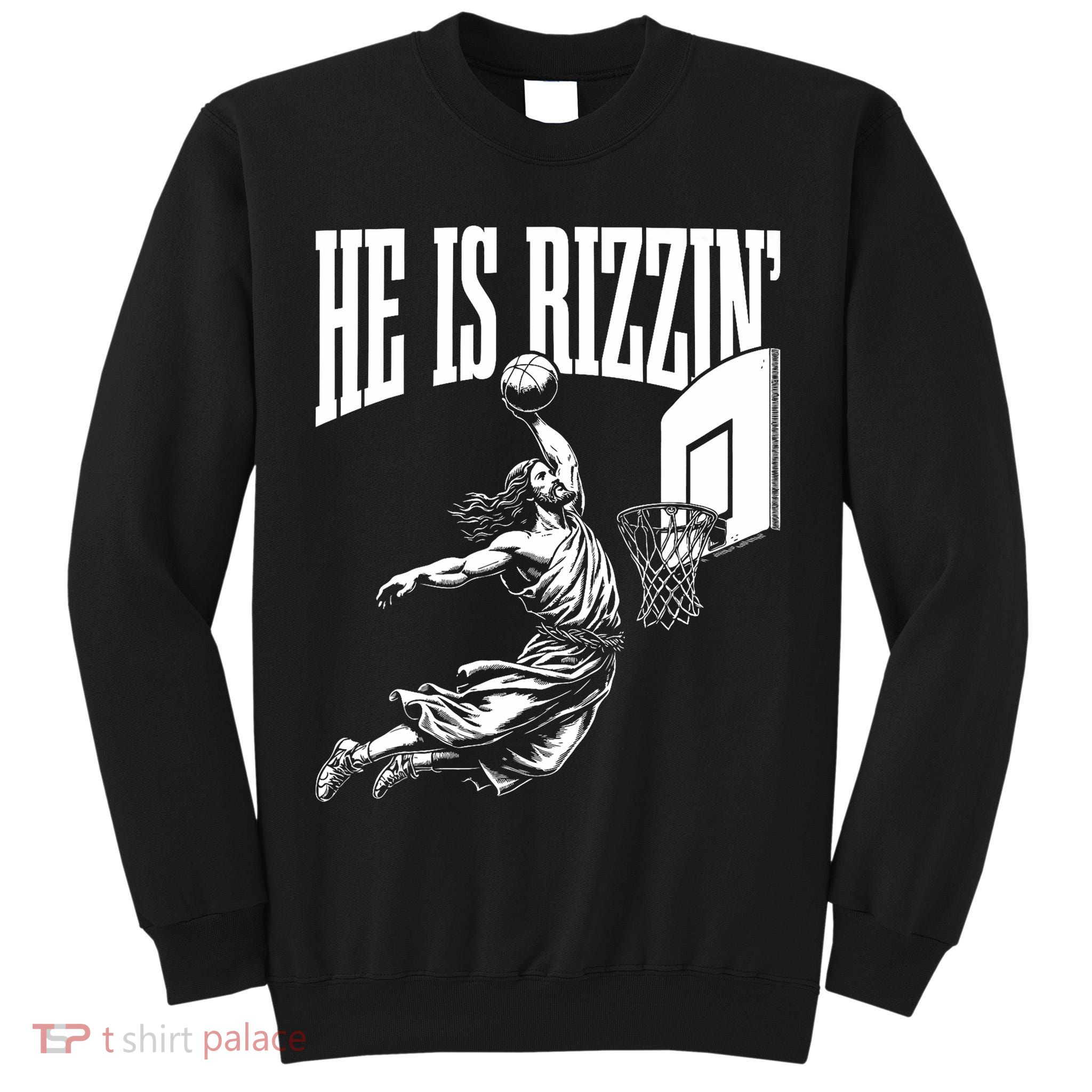 He Is Rizzin Funny Jesus Basketball Meme Tall Sweatshirt