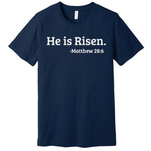 He Is Risen. Matthew 286 Easter Resurrection Premium T-Shirt