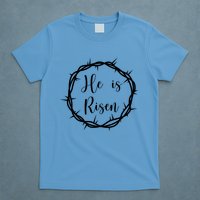He Is Risen Easter Christ T-Shirt