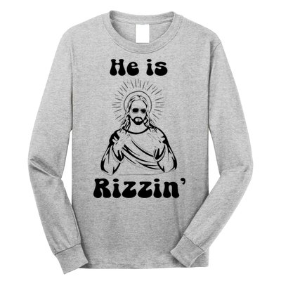 He Is Rizzin Jesus Is Rizzen Funny Long Sleeve Shirt
