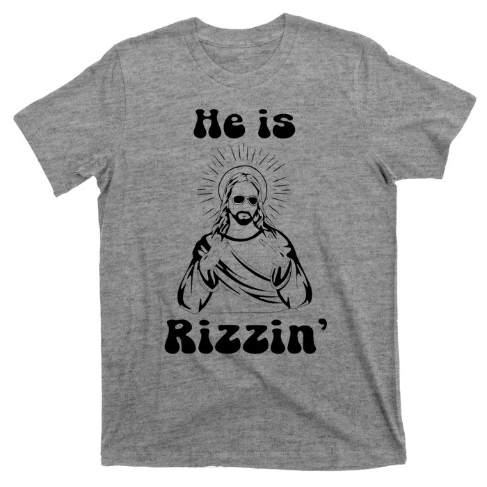 He Is Rizzin Jesus Is Rizzen Funny T-Shirt