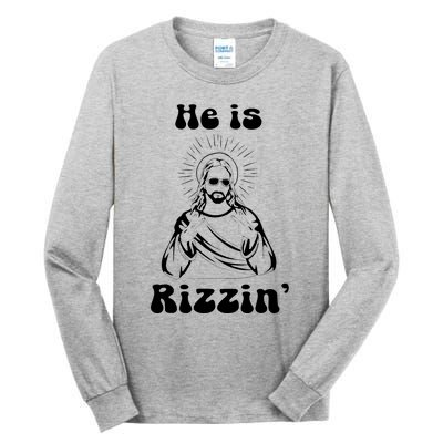 He Is Rizzin Jesus Is Rizzen Funny Tall Long Sleeve T-Shirt