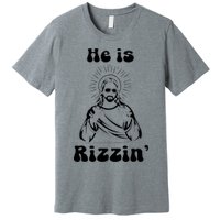 He Is Rizzin Jesus Is Rizzen Funny Premium T-Shirt