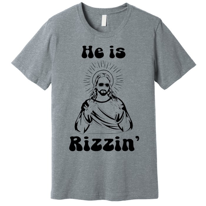 He Is Rizzin Jesus Is Rizzen Funny Premium T-Shirt