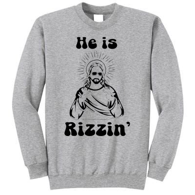 He Is Rizzin Jesus Is Rizzen Funny Tall Sweatshirt