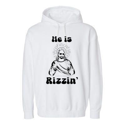 He Is Rizzin Jesus Is Rizzen Funny Garment-Dyed Fleece Hoodie