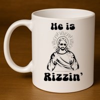 He Is Rizzin Jesus Is Rizzen Funny 11oz C Handle Ceramic Mug