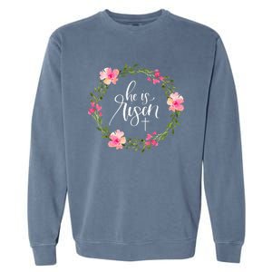 He Is Risen Jesus Christian Happy Easter Floral Wreath Garment-Dyed Sweatshirt