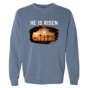 He Is Risen Christian Easter Jesus Matthew 286 Garment-Dyed Sweatshirt