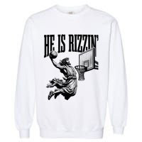 He Is Rizzin Funny Jesus Basketball Easter Meme Garment-Dyed Sweatshirt