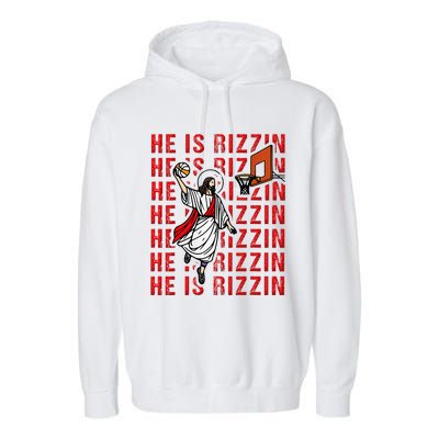 He Is Rizzin Jesus Is Rizzen Dunking Basketball Garment-Dyed Fleece Hoodie