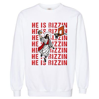 He Is Rizzin Jesus Is Rizzen Dunking Basketball Garment-Dyed Sweatshirt