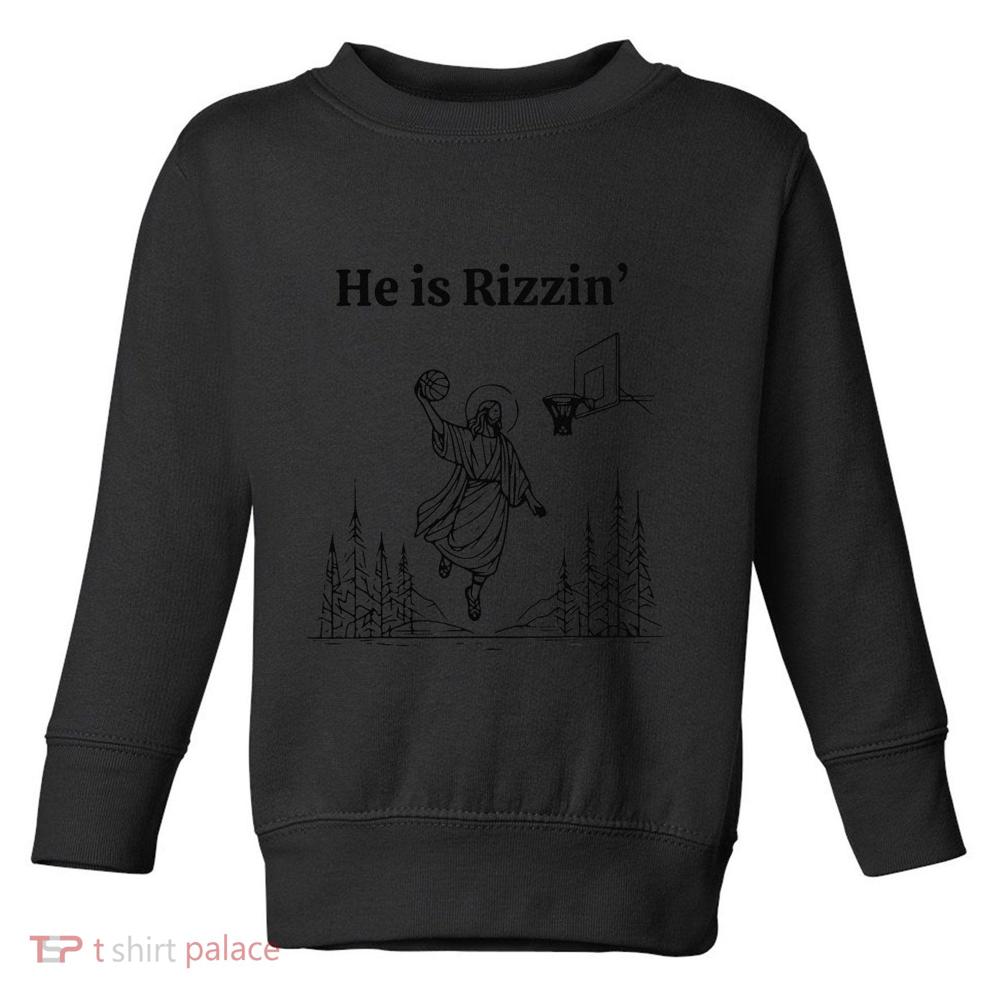 He Is Risen Easter Jesus Playing Basketball He Is Rizzin Toddler Sweatshirt
