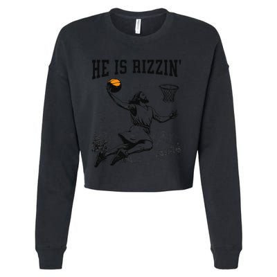 He Is Risen Rizzin Easter Jesus Christian Faith Basketball Cropped Pullover Crew