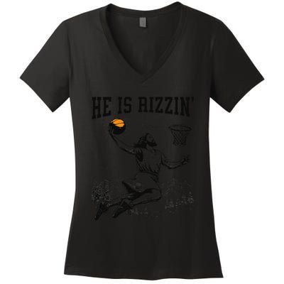 He Is Risen Rizzin Easter Jesus Christian Faith Basketball Women's V-Neck T-Shirt