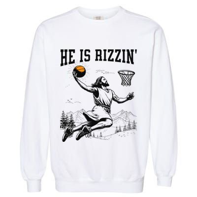 He Is Risen Rizzin Easter Jesus Christian Faith Basketball Garment-Dyed Sweatshirt