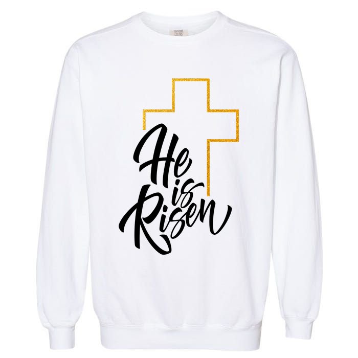 He Is Risen Easter Sunday Garment-Dyed Sweatshirt